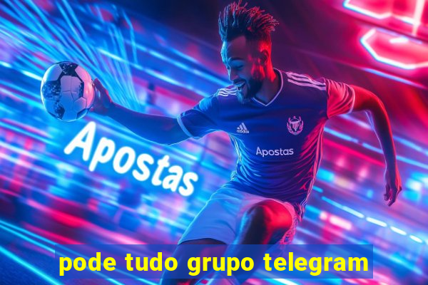 pode tudo grupo telegram